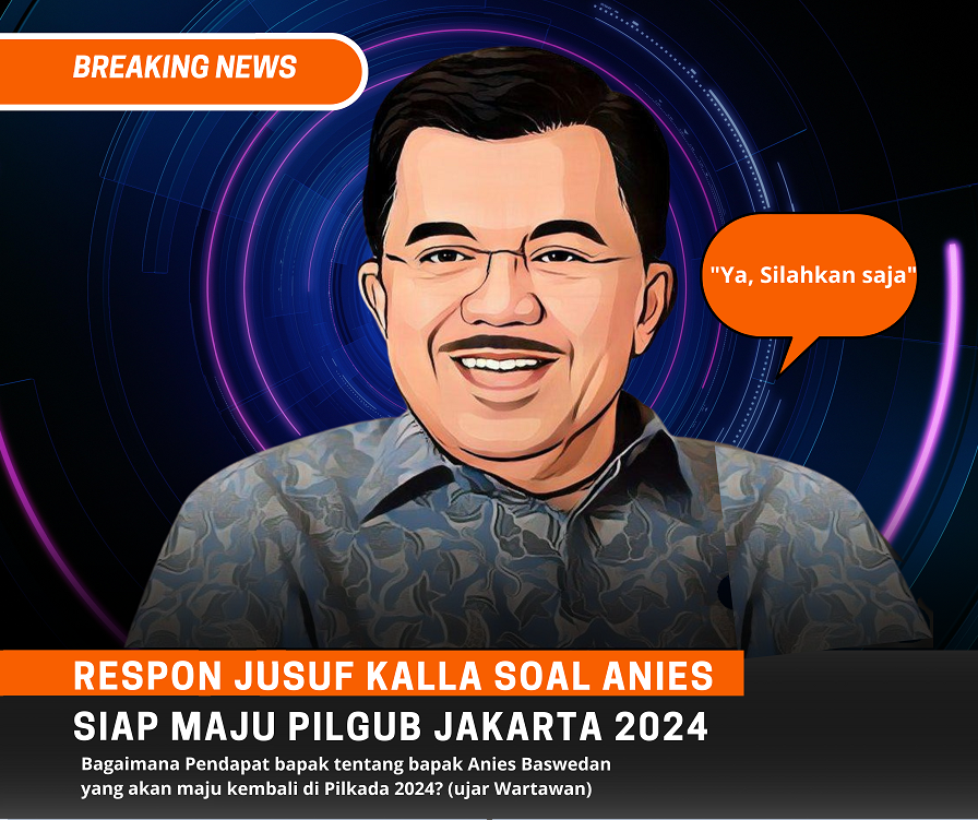 Respons Jusuf Kalla Soal Anies Siap Maju Pilgub Jakarta 2024